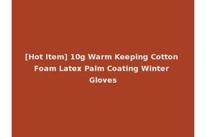 [Hot Item] 10g Warm Keeping Cotton Foam Latex Palm Coating Winter Gloves