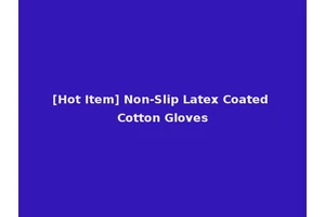 [Hot Item] Non-Slip Latex Coated Cotton Gloves