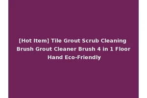 [Hot Item] Tile Grout Scrub Cleaning Brush Grout Cleaner Brush 4 in 1 Floor Hand Eco-Friendly