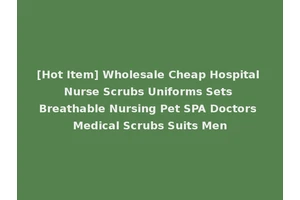 [Hot Item] Wholesale Cheap Hospital Nurse Scrubs Uniforms Sets Breathable Nursing Pet SPA Doctors Medical Scrubs Suits Men