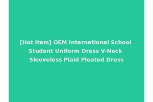 [Hot Item] OEM International School Student Uniform Dress V-Neck Sleeveless Plaid Pleated Dress