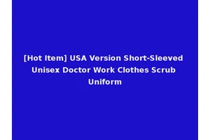 [Hot Item] USA Version Short-Sleeved Unisex Doctor Work Clothes Scrub Uniform