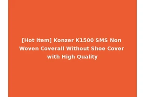 [Hot Item] Konzer K1500 SMS Non Woven Coverall Without Shoe Cover with High Quality