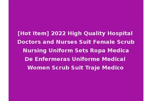 [Hot Item] 2022 High Quality Hospital Doctors and Nurses Suit Female Scrub Nursing Uniform Sets Ropa Medica De Enfermeras Uniforme Medical Women Scrub Suit Traje Medico