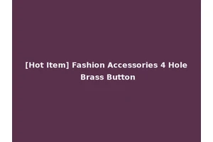 [Hot Item] Fashion Accessories 4 Hole Brass Button