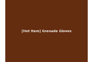 [Hot Item] Grenade Gloves