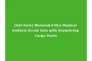 [Hot Item] Women's Medical Uniform Scrub Sets with Drawstring Cargo Pants