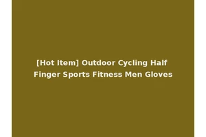 [Hot Item] Outdoor Cycling Half Finger Sports Fitness Men Gloves