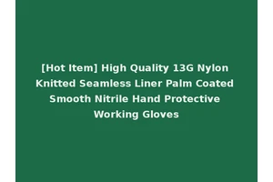 [Hot Item] High Quality 13G Nylon Knitted Seamless Liner Palm Coated Smooth Nitrile Hand Protective Working Gloves
