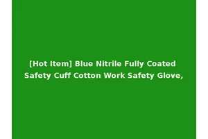 [Hot Item] Blue Nitrile Fully Coated Safety Cuff Cotton Work Safety Glove,
