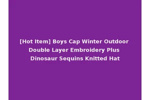 [Hot Item] Boys Cap Winter Outdoor Double Layer Embroidery Plus Dinosaur Sequins Knitted Hat
