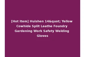 [Hot Item] Huishen 14" Yellow Cowhide Split Leathe Foundry Gardening Work Safety Welding Gloves