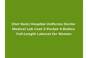 [Hot Item] Hospital Uniforms Doctor Medical Lab Coat 3-Pocket 4-Button Full-Length Labcoat for Women