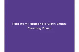 [Hot Item] Household Cloth Brush Cleaning Brush