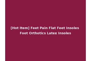 [Hot Item] Feet Pain Flat Feet Insoles Foot Orthotics Latex Insoles
