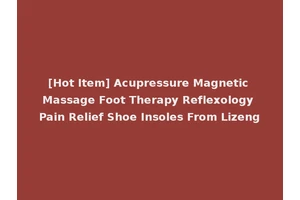 [Hot Item] Acupressure Magnetic Massage Foot Therapy Reflexology Pain Relief Shoe Insoles From Lizeng