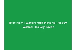 [Hot Item] Waterproof Material Heavy Waxed Hockey Laces