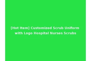 [Hot Item] Customized Scrub Uniform with Logo Hospital Nurses Scrubs