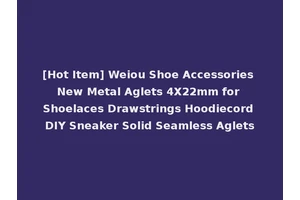 [Hot Item] Weiou Shoe Accessories New Metal Aglets 4X22mm for Shoelaces Drawstrings Hoodiecord DIY Sneaker Solid Seamless Aglets