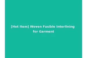 [Hot Item] Woven Fusible Interlining for Garment
