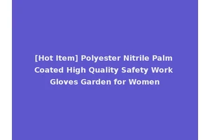 [Hot Item] Polyester Nitrile Palm Coated High Quality Safety Work Gloves Garden for Women