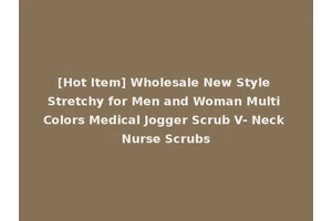 [Hot Item] Wholesale New Style Stretchy for Men and Woman Multi Colors Medical Jogger Scrub V- Neck Nurse Scrubs