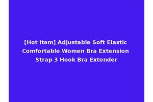 [Hot Item] Adjustable Soft Elastic Comfortable Women Bra Extension Strap 3 Hook Bra Extender