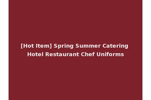 [Hot Item] Spring Summer Catering Hotel Restaurant Chef Uniforms