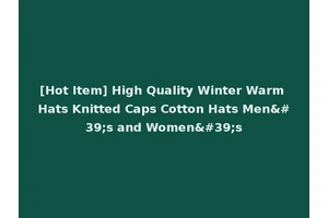 [Hot Item] High Quality Winter Warm Hats Knitted Caps Cotton Hats Men's and Women's