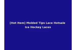 [Hot Item] Molded Tips Lace Hotsale Ice Hockey Laces