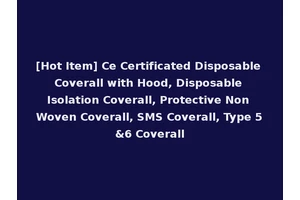 [Hot Item] Ce Certificated Disposable Coverall with Hood, Disposable Isolation Coverall, Protective Non Woven Coverall, SMS Coverall, Type 5&6 Coverall