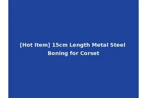 [Hot Item] 15cm Length Metal Steel Boning for Corset
