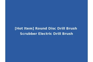 [Hot Item] Round Disc Drill Brush Scrubber Electric Drill Brush