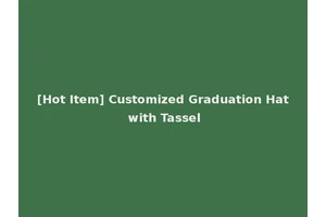 [Hot Item] Customized Graduation Hat with Tassel