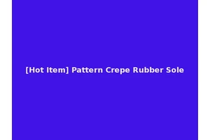 [Hot Item] Pattern Crepe Rubber Sole