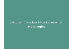[Hot Item] Hockey Shoe Laces with Metal Aglet