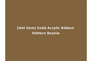 [Hot Item] Solid Acrylic Ribbon Pattern Beanie