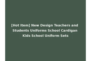 [Hot Item] New Design Teachers and Students Uniforms School Cardigan Kids School Uniform Sets