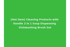 [Hot Item] Cleaning Products with Handle 2 in 1 Soap Dispensing Dishwashing Brush Set