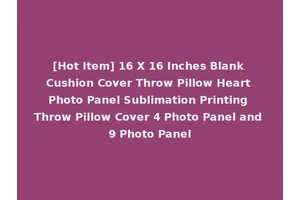 [Hot Item] 16 X 16 Inches Blank Cushion Cover Throw Pillow Heart Photo Panel Sublimation Printing Throw Pillow Cover 4 Photo Panel and 9 Photo Panel