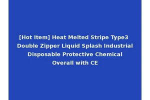 [Hot Item] Heat Melted Stripe Type3 Double Zipper Liquid Splash Industrial Disposable Protective Chemical Overall with CE