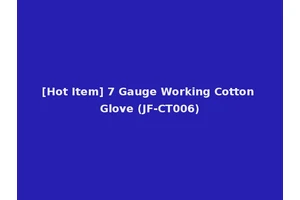 [Hot Item] 7 Gauge Working Cotton Glove (JF-CT006)