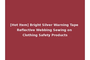 [Hot Item] Bright Silver Warning Tape Reflective Webbing Sewing on Clothing Safety Products