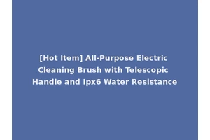 [Hot Item] All-Purpose Electric Cleaning Brush with Telescopic Handle and Ipx6 Water Resistance