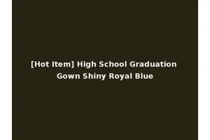 [Hot Item] High School Graduation Gown Shiny Royal Blue