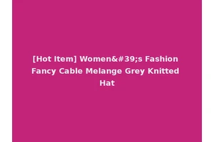 [Hot Item] Women's Fashion Fancy Cable Melange Grey Knitted Hat