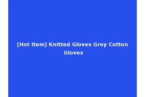 [Hot Item] Knitted Gloves Grey Cotton Gloves