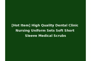 [Hot Item] High Quality Dental Clinic Nursing Uniform Sets Soft Short Sleeve Medical Scrubs