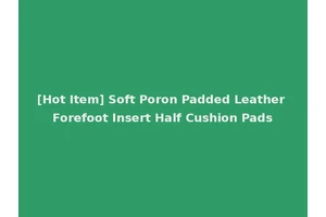 [Hot Item] Soft Poron Padded Leather Forefoot Insert Half Cushion Pads