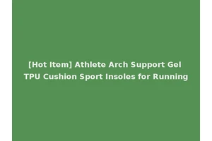 [Hot Item] Athlete Arch Support Gel TPU Cushion Sport Insoles for Running